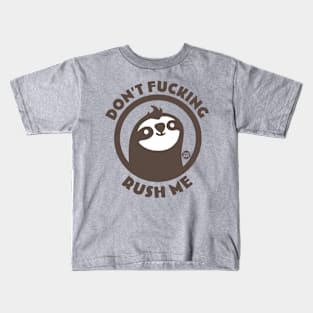 DONT FN RUSH ME Kids T-Shirt